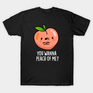 You Wanna Peach Of Me Cute Fruit Pun T-Shirt